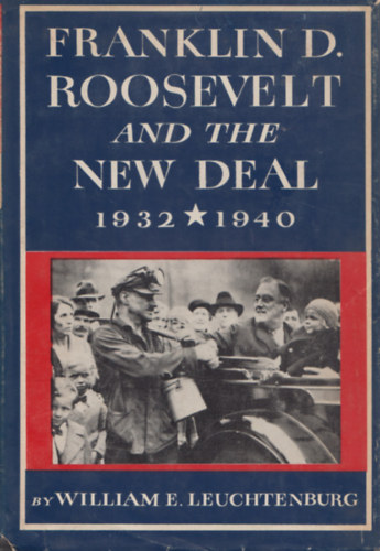 William E. Leuchtenburg - Franklin D. Roosevelt and the New Deal 1932-1940