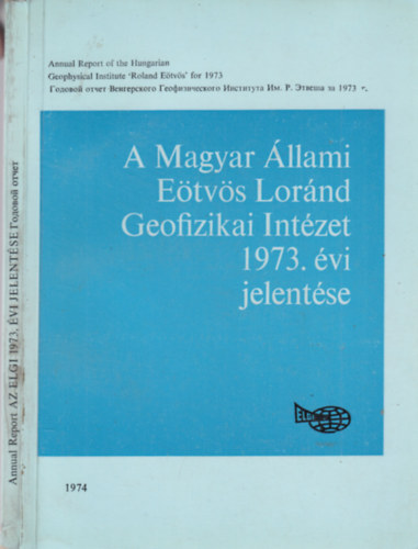A Magyar Állami Eötvös Lóránd Geofizikai Intézet 1973. évi jelentése