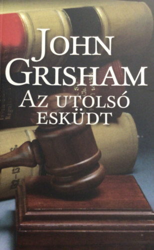 John Grisham - Az utols� esk�dt (The Last Juror)