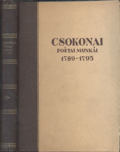 Csokonai Vit�z Mih�ly elegyes po�tai munk�i (1789-1795)- reprint