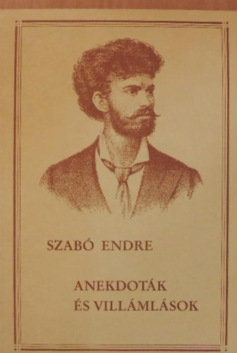 Szab Endre - Anekdotk s villmlsok