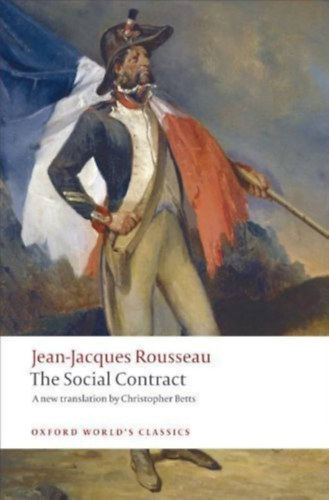 Betts, Christopher Jean-Jacques Rousseau - The Social Contract (Rousseau) - A new translation by Christopher Betts (Oxford World's Classics)