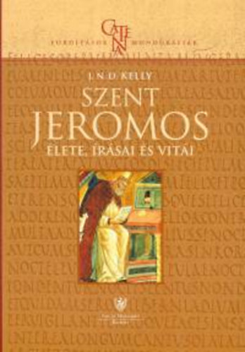 J. N. D. Kelly - Szent Jeromos - lete, rsai s viti