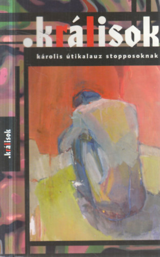 Dubics �kos Kov�cs Tibor Szommer Andrea. - Kr�lisok. k�rolis �tikalauz stopposoknak.