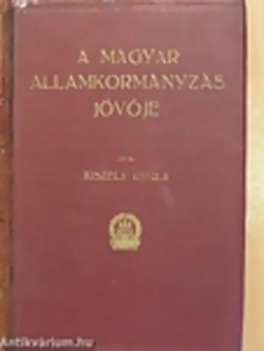 Kiszely Gyula - A magyar llamkormnyzs jvje I.