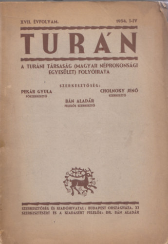 Cholnoky Jen  (szerk.), Bn Aladr (szerk.) Pekr Gyula (szerk.) - Turn XVII. vfolyam 1934. I-IV. (A Turni Trsasg (Magyar Nprokonsgi Egyeslet) folyirata)- egy ktetben