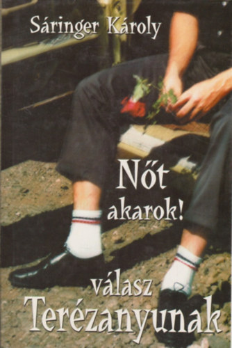 S�ringer K�roly - N�t akarok! -  v�lasz Ter�zanyunak