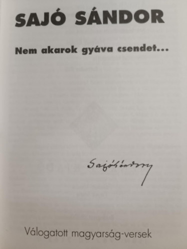 Saj� S�ndor - Nem akarok gy�va csendet...(V�logatott magyars�g-versek)