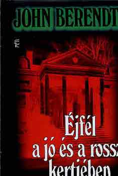 John Berendt - �jf�l a j� �s a rossz kertj�ben