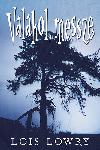 Lois Lowry - Valahol, messze