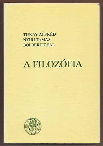 Turay; Nyri; Bolberitz - A filozfia lnyege, alapproblmi s gai