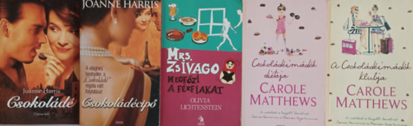 Carole Matthews, Olivia Lichtenstein Joanne Harris - Romantikus knyvek: Csokold + Csokoldcip + A csokoldimdk ditja + A csokoldimdk klubja + Mrs. Zsivago megfzi a frfiakat (5 m)