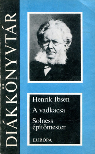 Henrik Ibsen - A vadkacsa - Solness ptmester (Eurpa Dikknyvtr)
