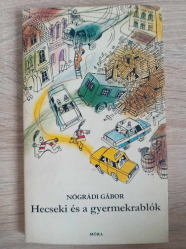 Mszros Andrs  Ngrdi Gbor (ill.) - Hecseki s a gyermekrablk (Gyerekrabls a Palnk utcban)