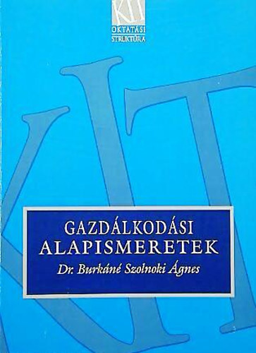 Dr. Burkn Szolnoki gnes - Gazdlkodsi alapismeretek