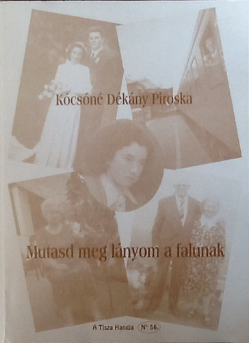 Kócsónédékány Piroska - Mutasd meg lányom a falunak