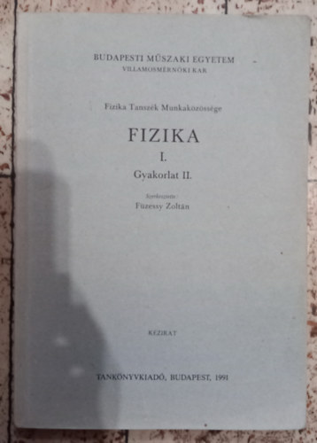 Fzessy Zoltn  (szerk) - Fizika I - Gyakorlat II.