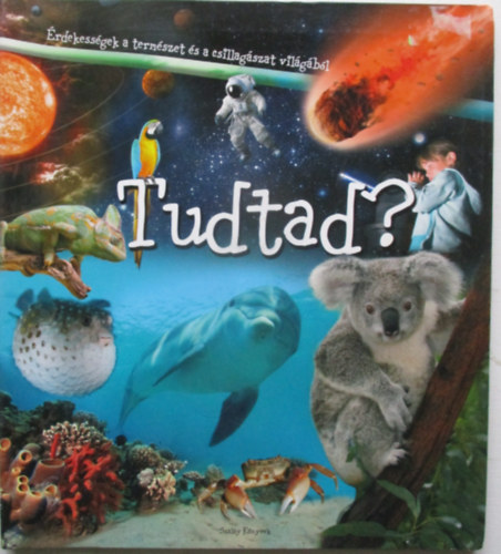 Tudtad? - rdekessgek a termszet s a csillagszat vilgbl