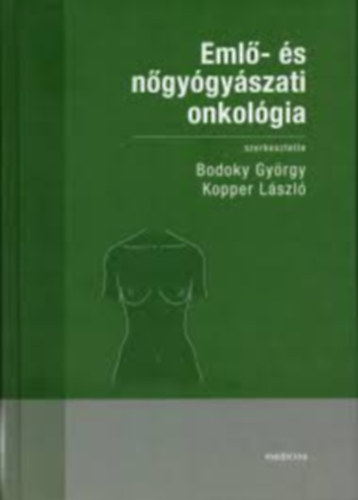 Bodoky Gy�rgy - Kopper L�szl� - Eml�- �s n�gy�gy�szati onkol�gia