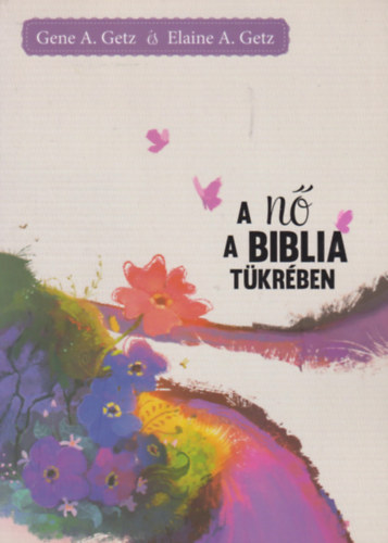 Elaine A. Getz Gene A. Getz - A n� a Biblia t�kr�ben