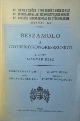 Dr. Kaiblinger Flp  (szerk.) - Beszmol a XV. nemzetkzi gyorsrkongresszusrl I. ktet - Magyar rsz