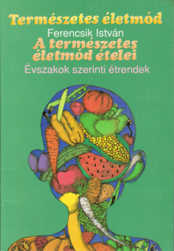 Ferencsik Istvn - Termszetes letmd (A termszetes letmd telei - vszakok szerinti trendek)