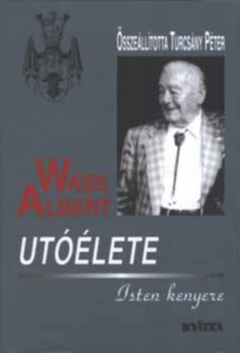 Wass Albert - Wass Albert utlete -  ISTEN KENYERE - A SAJT TKRBEN - 1998. FEBRUR - 2004. OKTBER   - Kttt - Wass Albert letmve 36.ktet