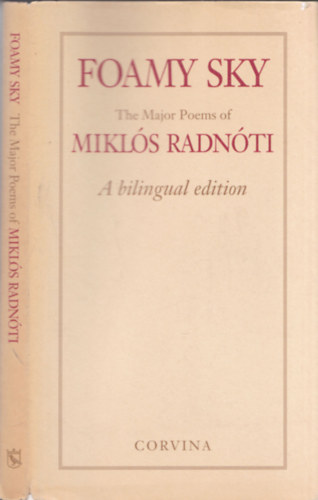 Mikls Radnti - Foamy Sky - The Major Poems of Mikls Radnti (A bilingual edition - Ktnyelv kiads)