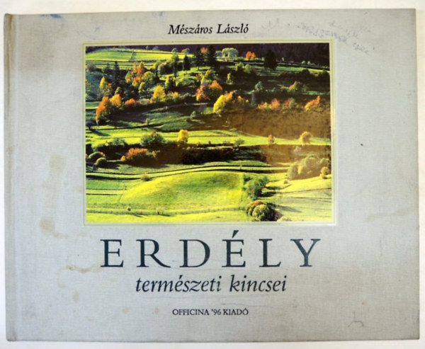 Mészáros László - Erdély természeti kincsei - Színes fotókkal gazdagon illusztrálva.