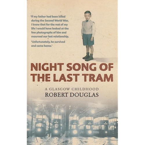 Robert Douglas - Night Song of the Last Tram - A Glasgow Childhood