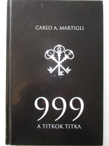 Carlo A. Martigli - 999 - A titkok titka
