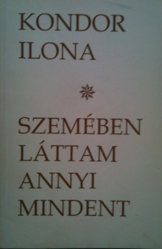 Kondor Ilona - Szem�ben l�ttam annyi mindent
