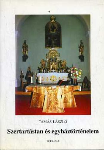 Tam�s L�szl� - Szertart�stan �s egyh�zt�rt�nelem
