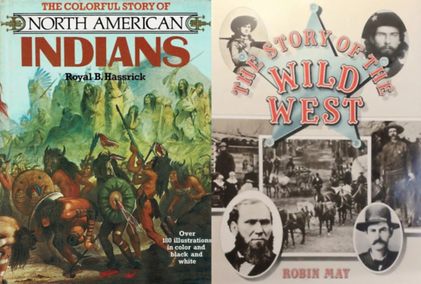 Robin May Royal B. Hassrick - 2 db k�nyv a Vadnyugat t�rt�net�r�l: The Colorful Story of North American Indians + The Story of the Wild West