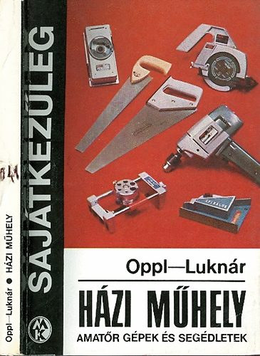 Oppl-Lukn�r - H�zi m�hely-Amat�r g�pek �s seg�dletek