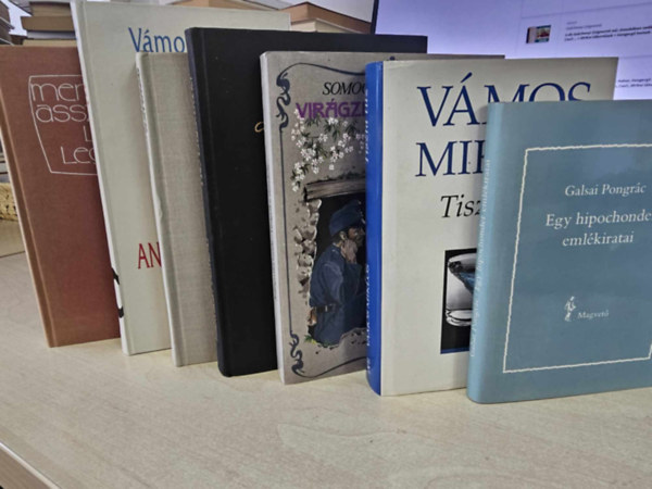 Vmos Mikls, Vit. Somogyvri Gyula, Herczeg Ferenc, Simonffy Andrs, Szobotka Tibor Galsai Pongrc - 7db-os magyar irodalom KNYVMENT AJNLAT: Egy hipochonder emlkiratai+ Tiszta tz+ Anya csak egy van+ Virgzik a mandula+ Pro Libertate!+ Komporszg katoni+ Menyasszonyok, vlegnyek