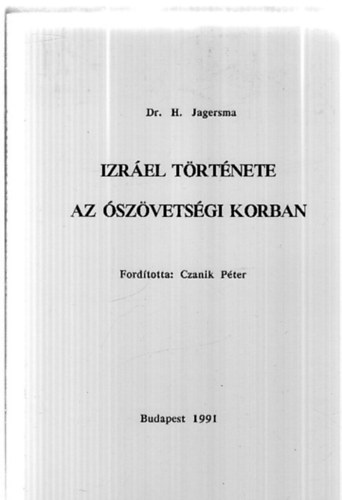 Dr. H. Jagersma - Izrel trtnete az szvetsgi korban