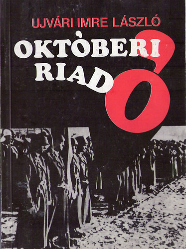 Ujv�ri Imre L�szl� - Okt�beri riad�