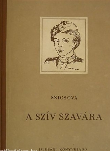 Szicsova - A szv szavra (Egy tzrn naplja)