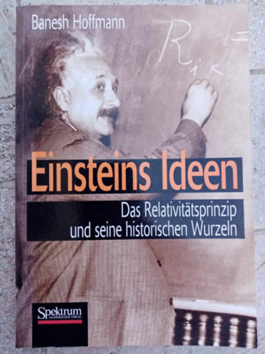 Banesch Hoffmann - Einsteins Ideen: Das Relativitätsprinzip und seine historischen Wurzeln