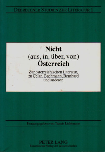 Lichtmann Tams - Nicht (aus, in, ber, von) sterreich. - Zur sterreichischen Literatur, zu Celan, Bachmann, Bernhard und anderen.