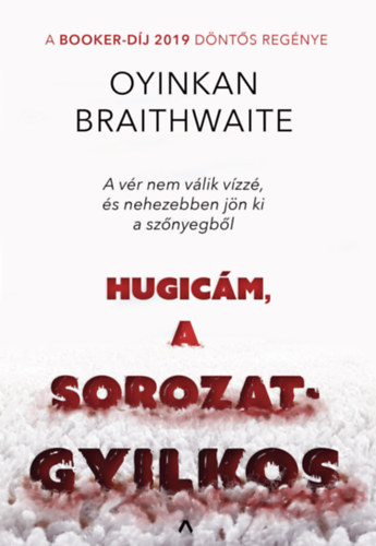 Oyinkan Braithwaite - Hugic�m, a sorozatgyilkos