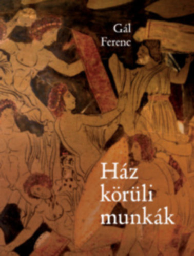G�l Ferenc - H�z k�r�li munk�k