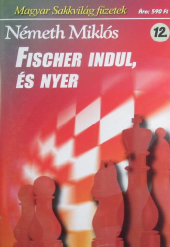 Nmeth Mikls - Fischer indul, s nyer