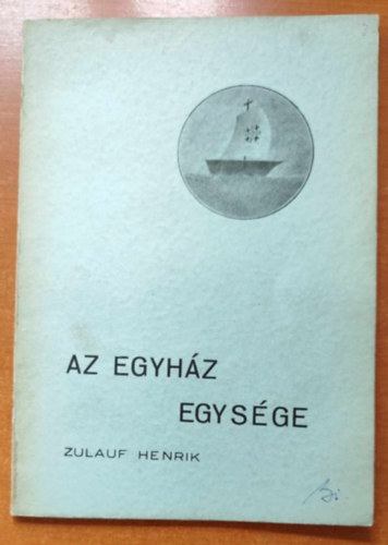 Zulauf Henrik - Az egyhz egysge