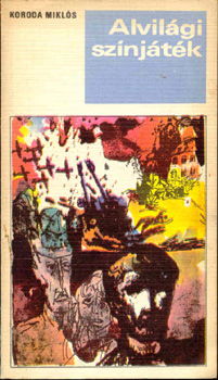 Koroda Mikl�s - Alvil�gi sz�nj�t�k