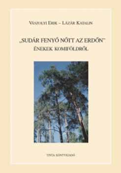 Lzr Katalin Vszolyi Erik - "Sudr feny ntt az erdn" - nekek Komifldrl