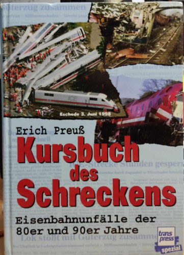 Erich Preuß (Erich Preuss) - Kursbuch des Schreckens. Eisenbahnunfälle der 80er und 90er Jahre