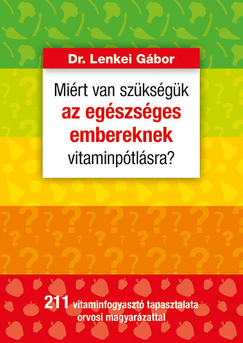 Dr. Lenkei Gbor - Mirt van szksgk az egszsges embereknek vitaminptlsra?