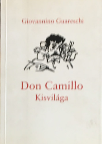 Giovannino Guareschi - Don Camillo kisvil�ga